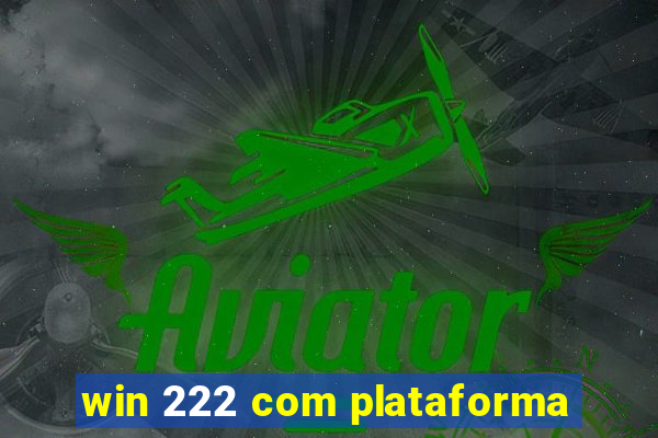 win 222 com plataforma