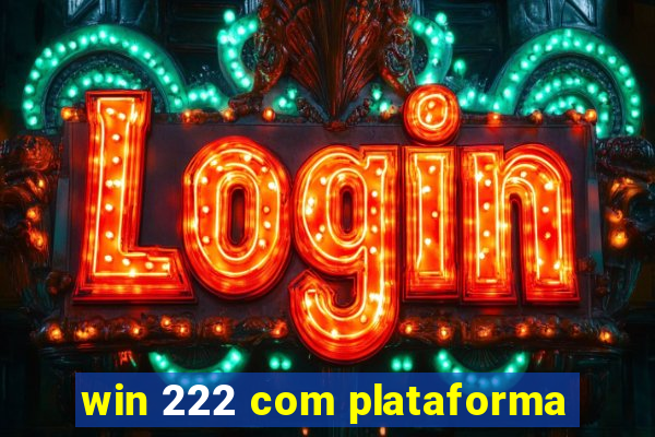 win 222 com plataforma