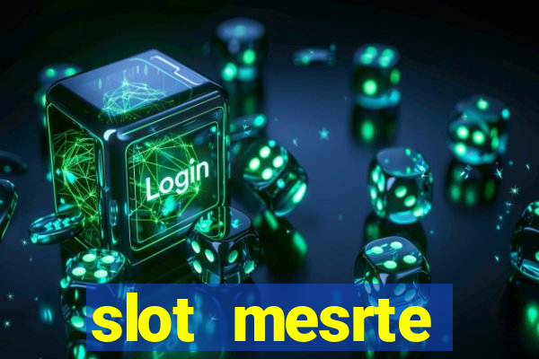 slot  mesrte