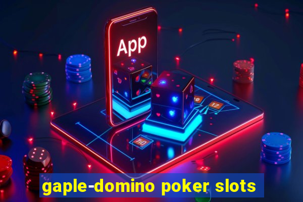 gaple-domino poker slots