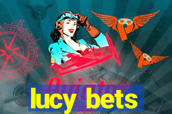 lucy bets