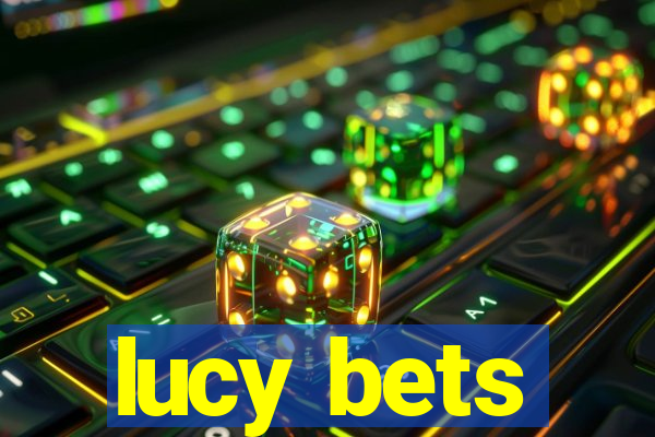 lucy bets