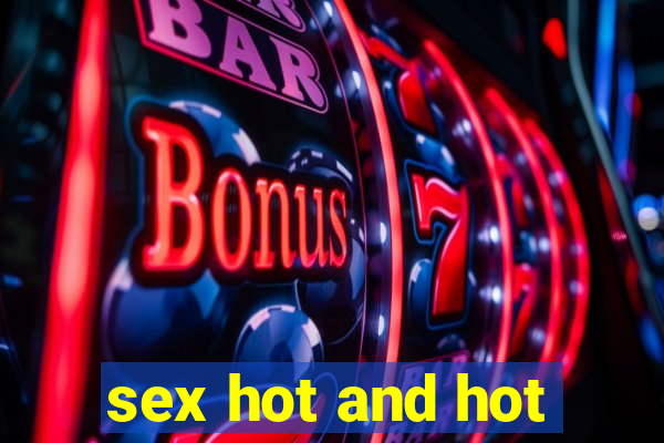 sex hot and hot