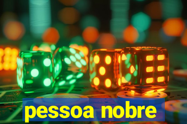 pessoa nobre