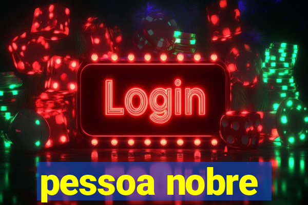 pessoa nobre