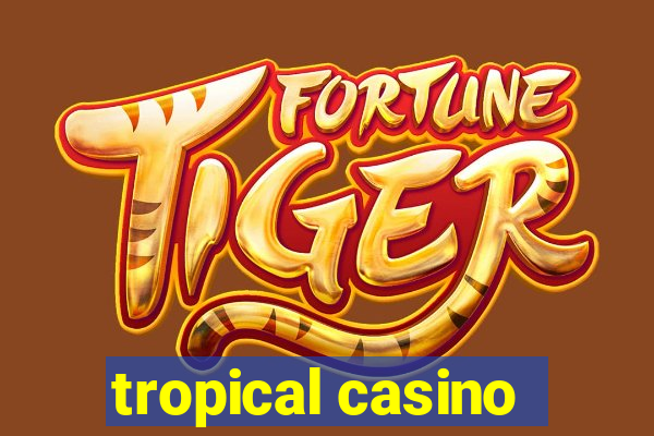 tropical casino