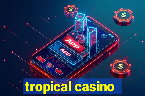 tropical casino