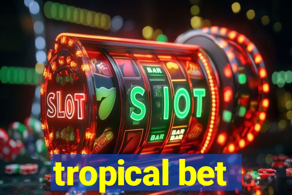 tropical bet