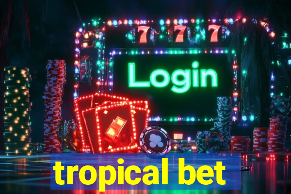 tropical bet