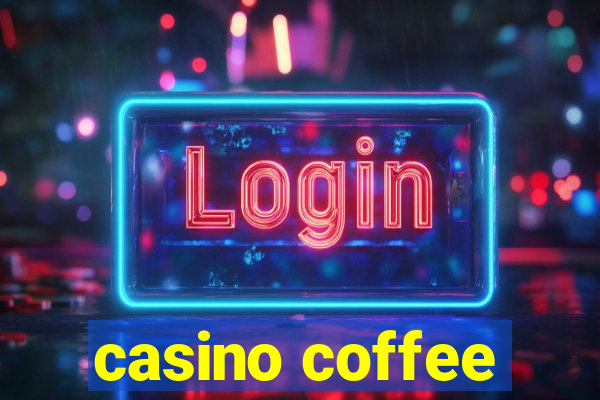 casino coffee