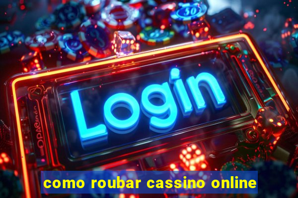 como roubar cassino online