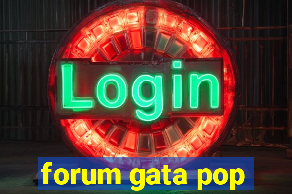 forum gata pop