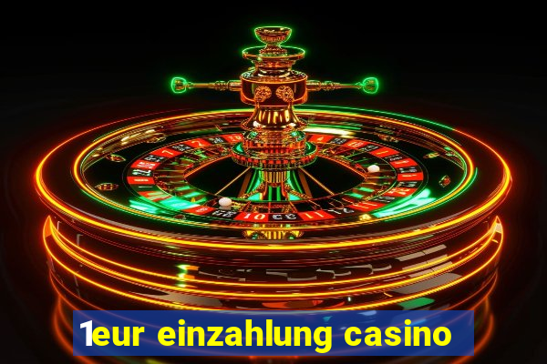 1eur einzahlung casino