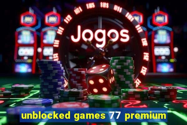 unblocked games 77 premium