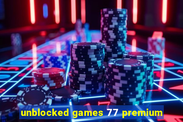 unblocked games 77 premium