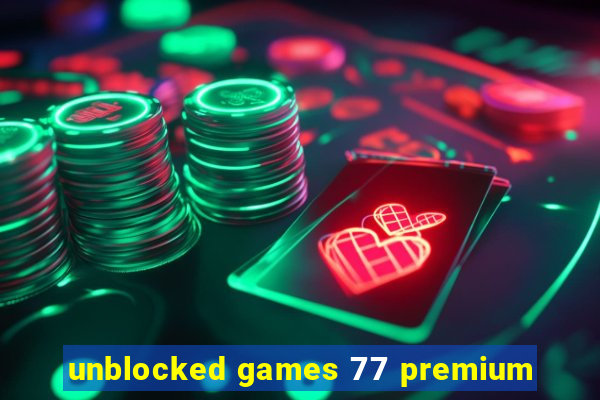 unblocked games 77 premium