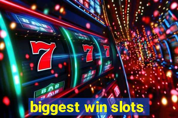 biggest win slots