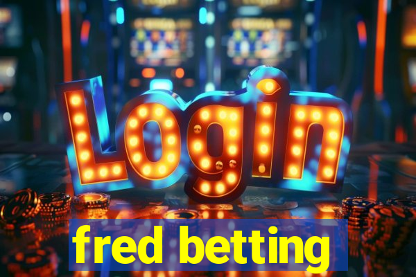 fred betting