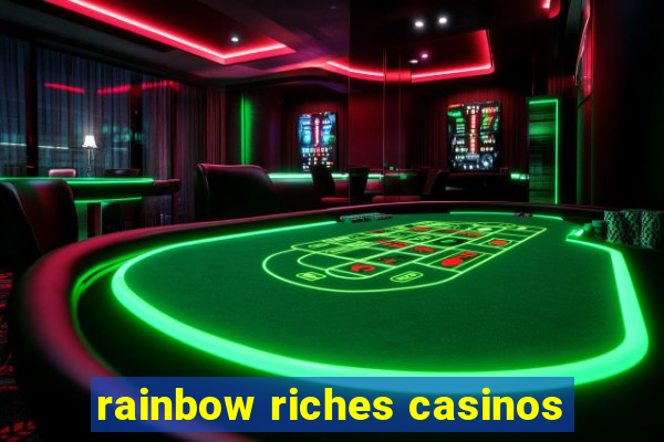 rainbow riches casinos