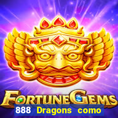 888 Dragons como ganhar 888 dragon