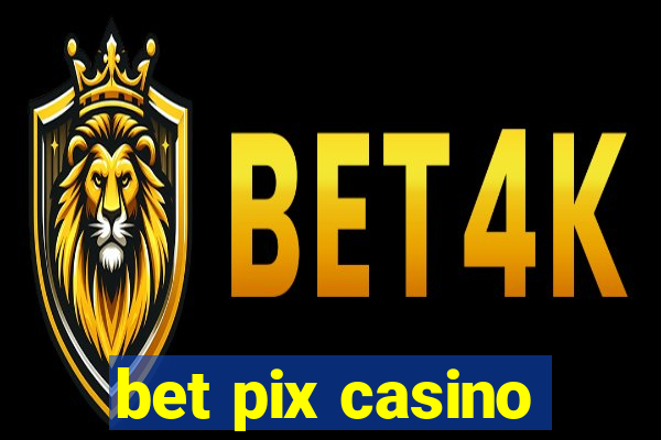 bet pix casino