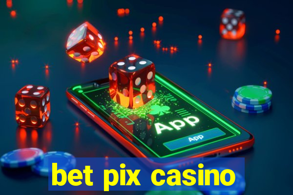 bet pix casino