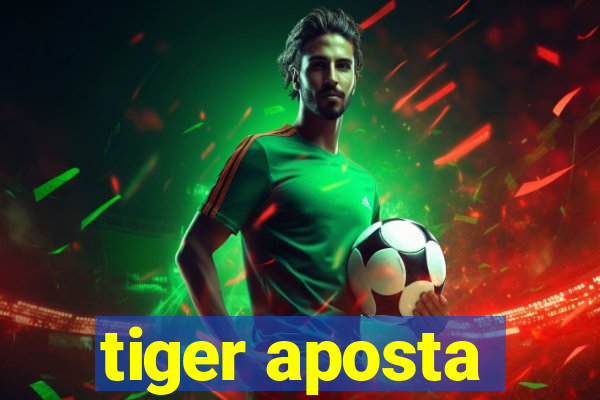 tiger aposta