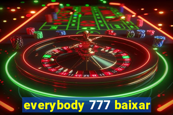 everybody 777 baixar