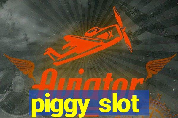 piggy slot