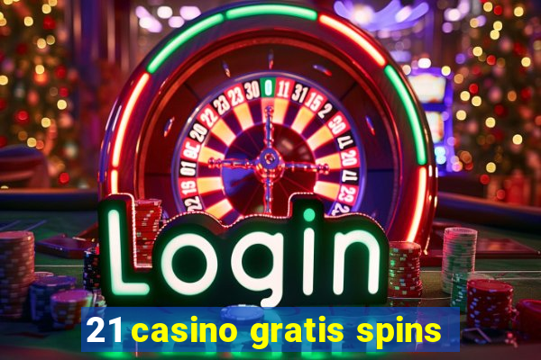 21 casino gratis spins