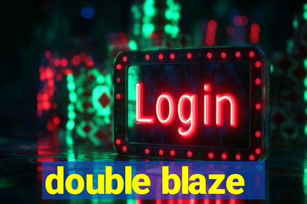 double blaze