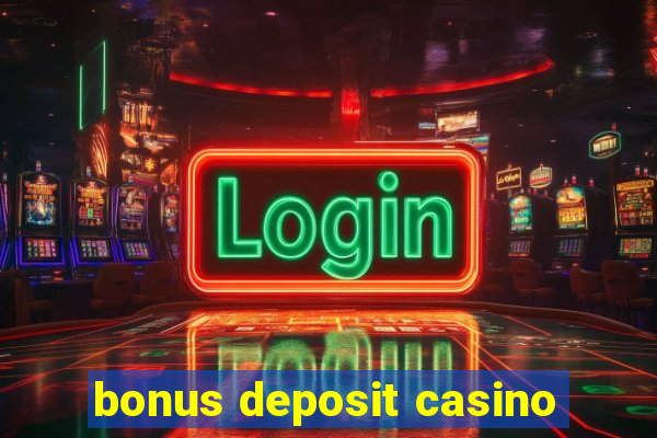 bonus deposit casino