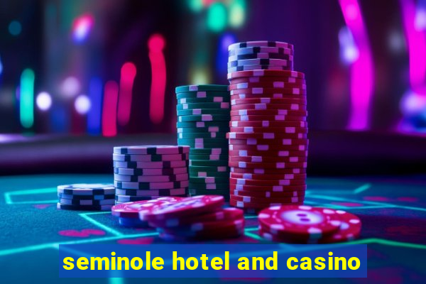 seminole hotel and casino