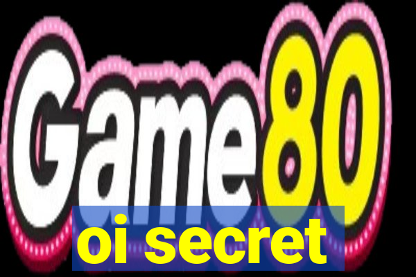 oi secret