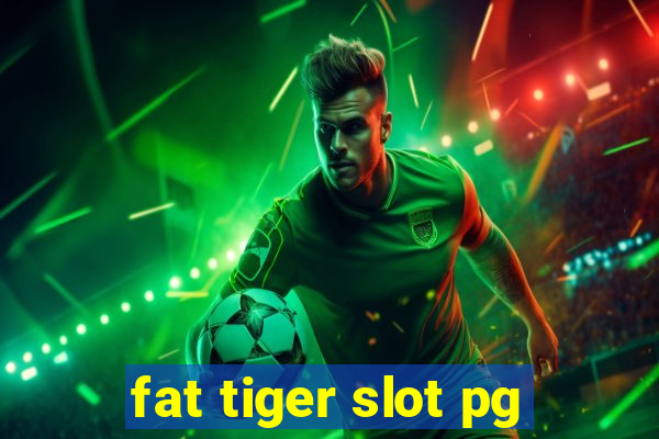 fat tiger slot pg