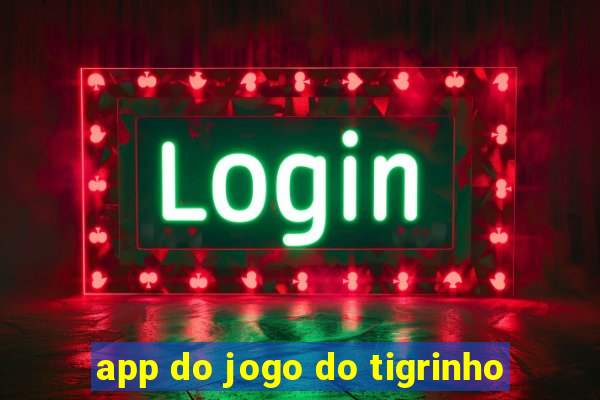 app do jogo do tigrinho