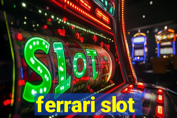 ferrari slot