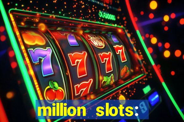 million slots: jackpot slots