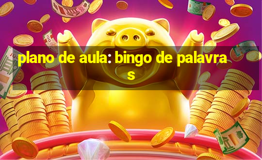 plano de aula: bingo de palavras