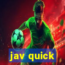 jav quick