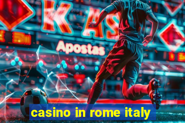 casino in rome italy