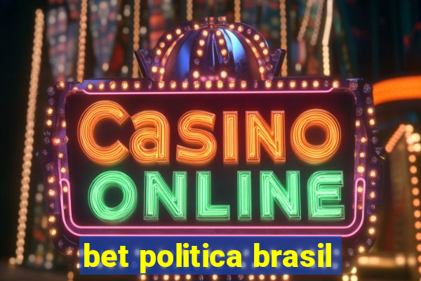 bet politica brasil