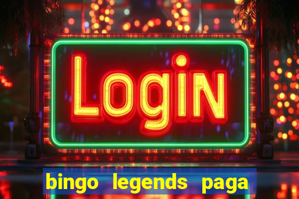 bingo legends paga de verdade