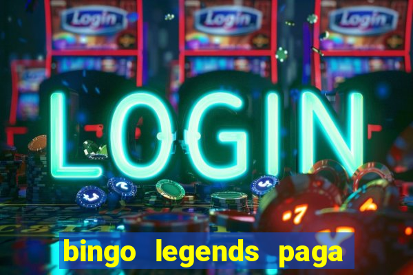 bingo legends paga de verdade