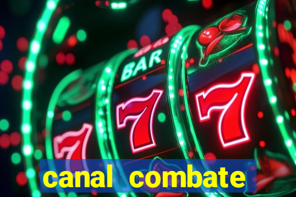 canal combate multicanais ao vivo