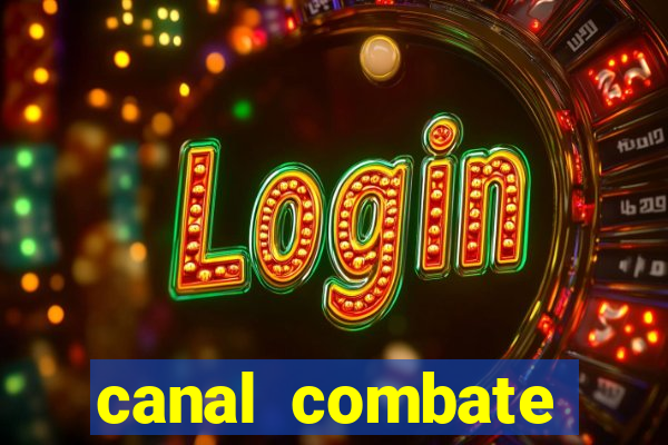 canal combate multicanais ao vivo