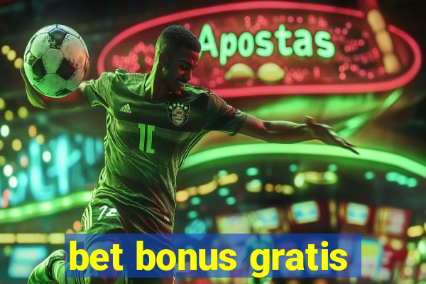 bet bonus gratis