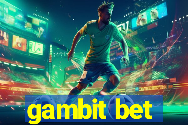 gambit bet