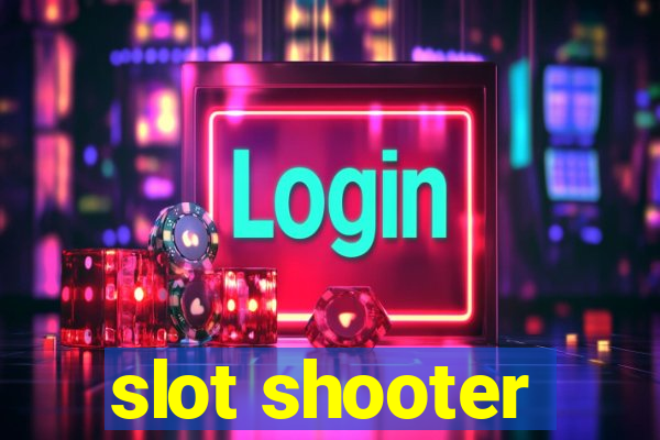 slot shooter