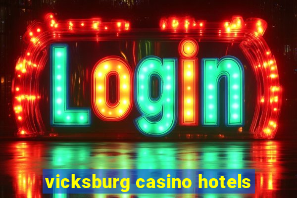 vicksburg casino hotels